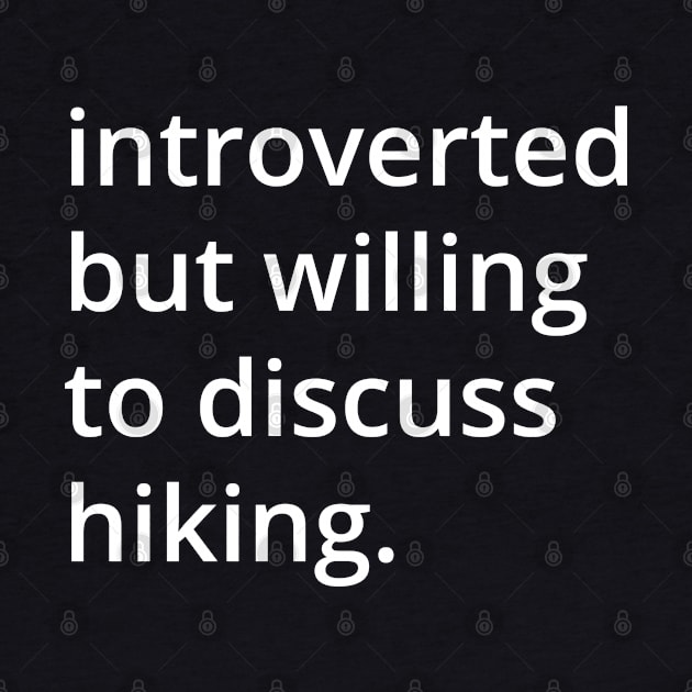 introverted but willing to discuss hiking. by MSA